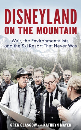 Disneyland on the Mountain: Walt, the