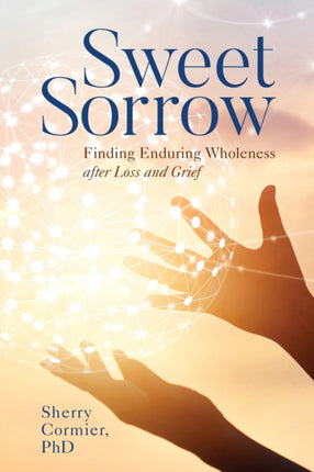 Sweet Sorrow: Finding Enduring Wholeness after
