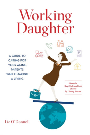 Working Daughter: A Guide to Caring for Your