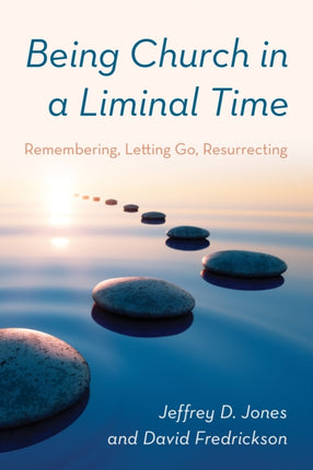 Being Church in a Liminal Time: Remembering,