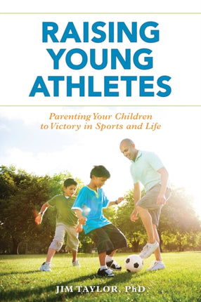 Raising Young Athletes: Parenting Your Children