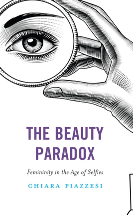 The Beauty Paradox: Femininity in the Age of
