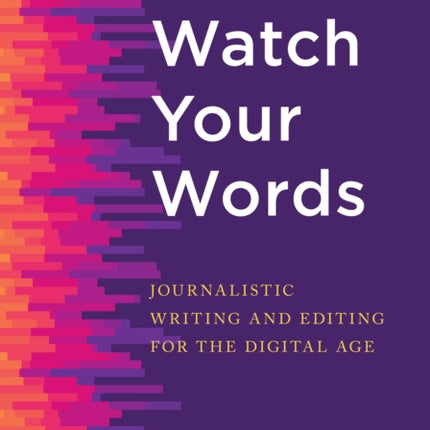Watch Your Words: Journalistic Writing and