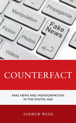 Counterfact: Fake News and Misinformation in the