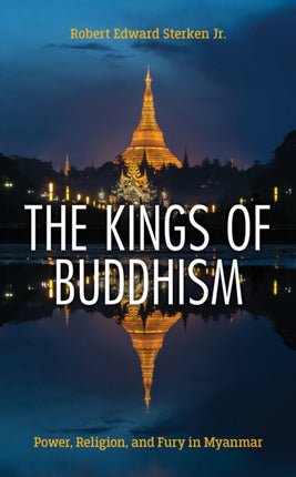 The Kings of Buddhism: Power, Religion, and Fury
