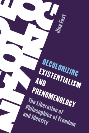 Decolonizing Existentialism and Phenomenology: