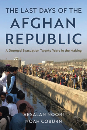 The Last Days of the Afghan Republic: A Doomed