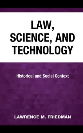 Law, Science, and Technology: Historical and