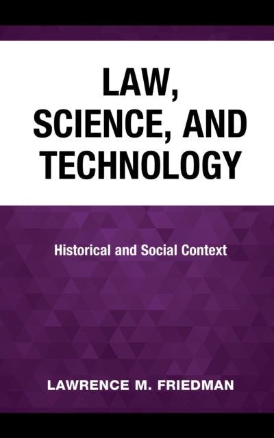 Law, Science, and Technology: Historical and