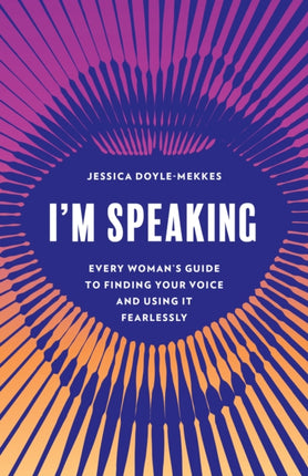 I'm Speaking: Every Woman's Guide to Finding Your