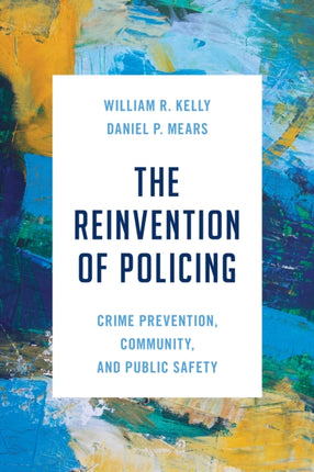 The Reinvention of Policing: Crime Prevention,