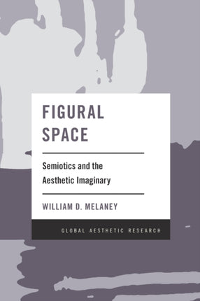 Figural Space: Semiotics and the Aesthetic