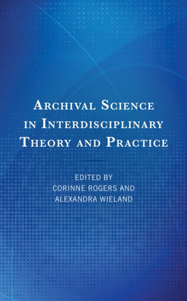 Archival Science in Interdisciplinary Theory and