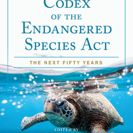 The Codex of the Endangered Species Act, Volume II: The Next Fifty Years