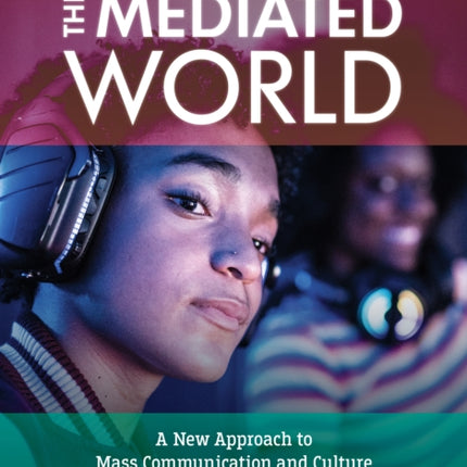 The Mediated World: A New Approach to Mass Communication and Culture