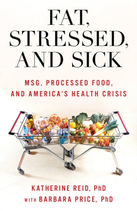 Fat, Stressed, and Sick: MSG, Processed Food, and