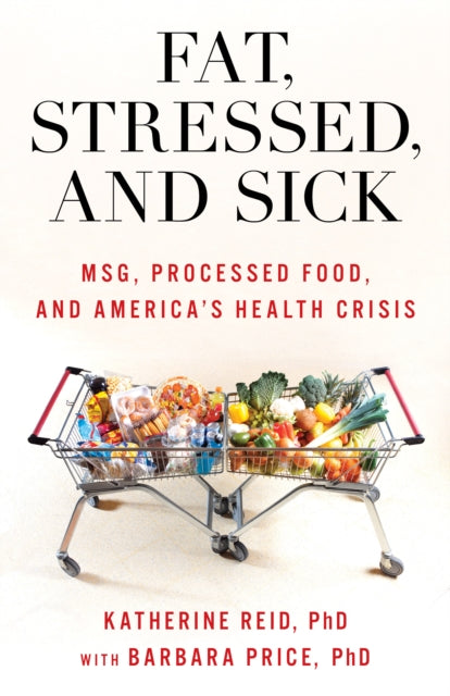 Fat, Stressed, and Sick: MSG, Processed Food, and