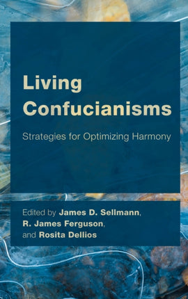 Living Confucianisms: Strategies for Optimizing