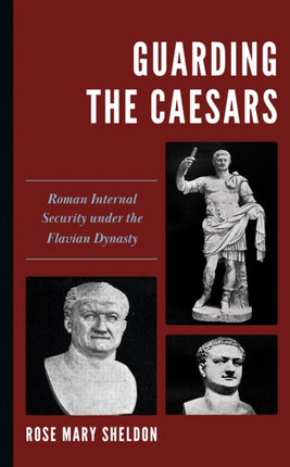 Guarding the Caesars: Roman Internal Security