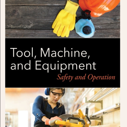 Tool, Machine, and Equipment: Safety and Operation