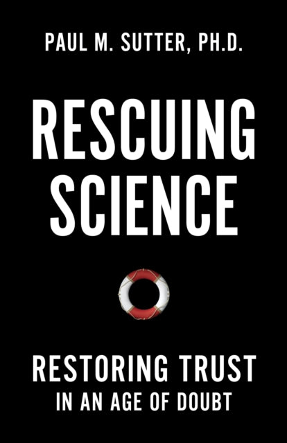 Rescuing Science: Restoring Trust In an Age of