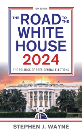 The Road to the White House 2024: The Politics of