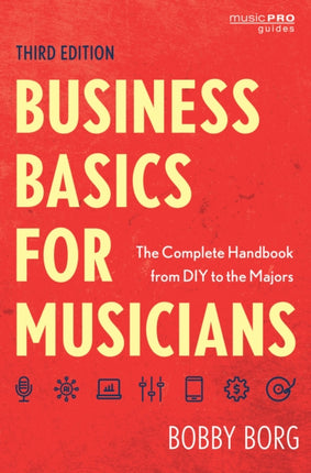 Business Basics for Musicians: The Complete