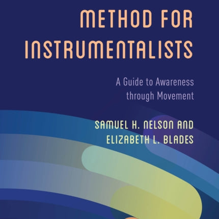 The Feldenkrais Method for Instrumentalists: A
