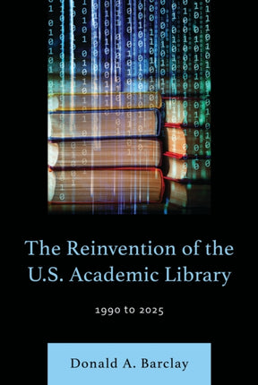 The Reinvention of the U.S. Academic Library