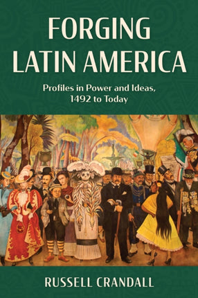 Forging Latin America: Profiles in Power and