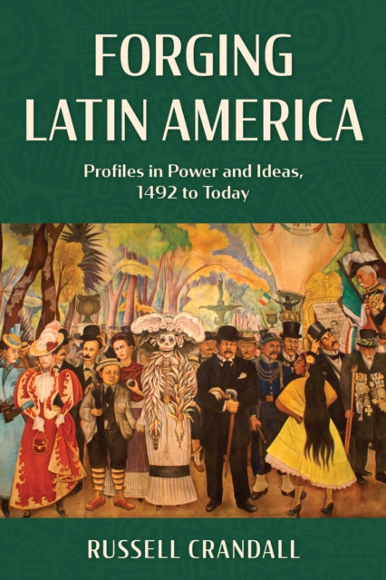 Forging Latin America: Profiles in Power and