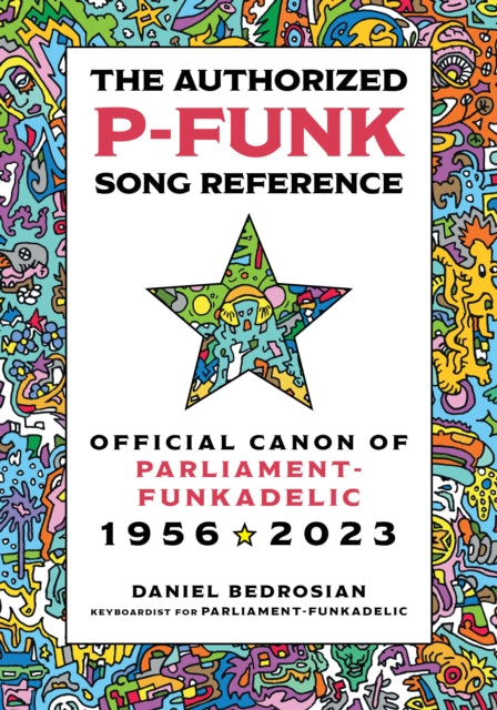 The Authorized P-Funk Song Reference: Official Canon of Parliament-Funkadelic, 1956-2023