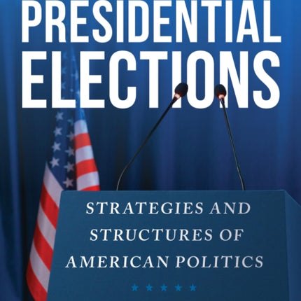 Presidential Elections: Strategies and Structures