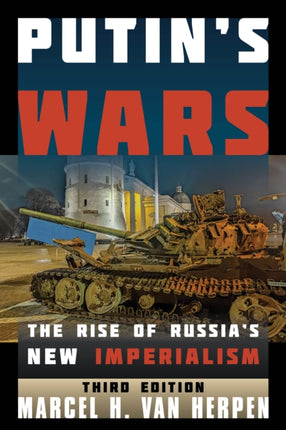 Putin's Wars: The Rise of Russia's New