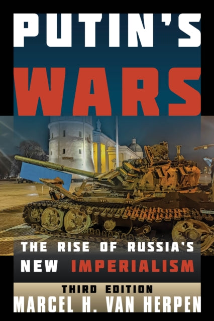 Putin's Wars: The Rise of Russia's New