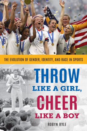 Throw Like a Girl, Cheer Like a Boy: The