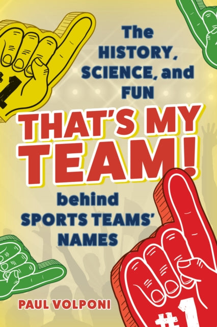 That's My Team!: The History, Science, and Fun