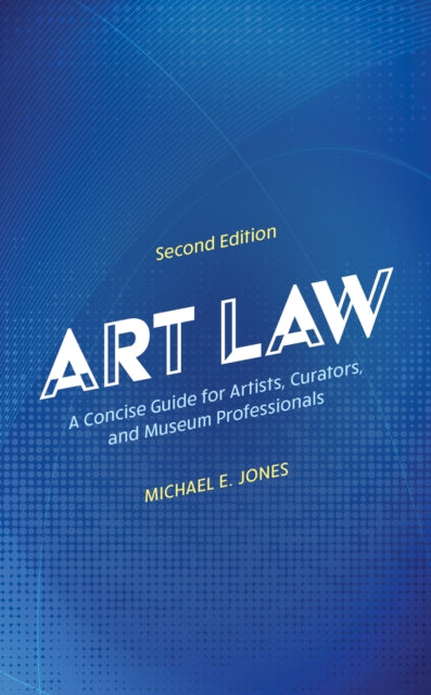 Art Law: A Concise Guide for Artists, Curators,