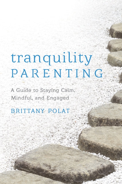 Tranquility Parenting: A Guide to Staying Calm,