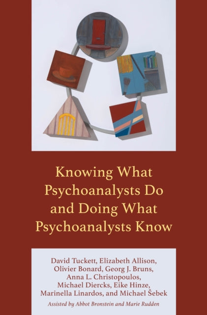 Knowing What Psychoanalysts Do and Doing What