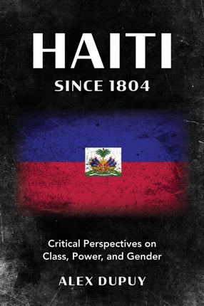 Haiti since 1804: Critical Perspectives on Class,