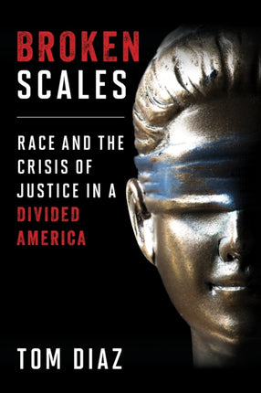 Broken Scales: Race and the Crisis of Justice in