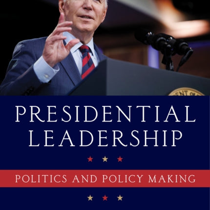 Presidential Leadership: Politics and Policy