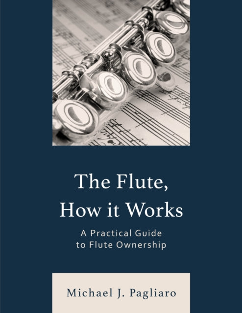 The Flute, How It Works: A Practical Guide to