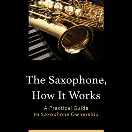 The Saxophone How It Works