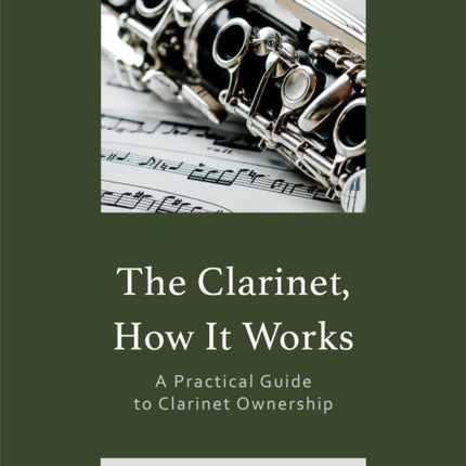 The Clarinet, How It Works: A Practical Guide to