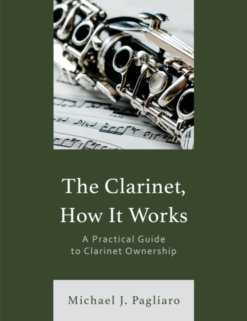 The Clarinet, How It Works: A Practical Guide to