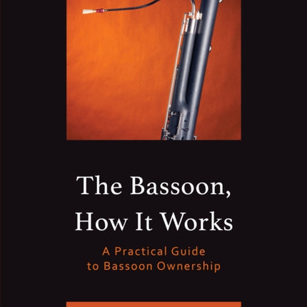 The Bassoon, How It Works: A Practical Guide to