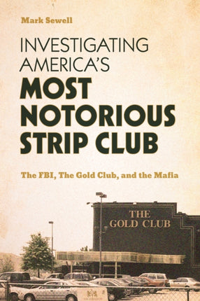 Investigating Americas Most Notorious Strip Club