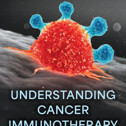 Understanding Cancer Immunotherapy